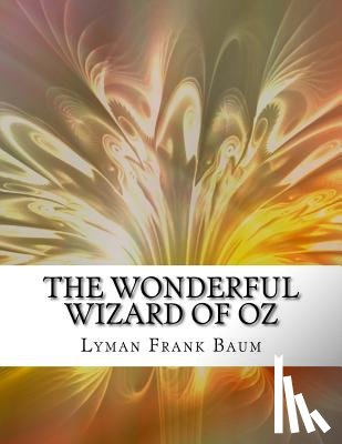 Lyman Frank Baum - The Wonderful Wizard of Oz