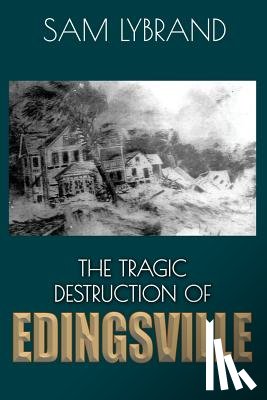 Lybrand, Sam - The Tragic Destruction of Edingsville (Westcott Cover): Edisto Island's Wealthy 1800's Summer Villiage
