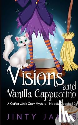 James, Jinty - Visions and Vanilla Cappuccino: A Coffee Witch Cozy Mystery
