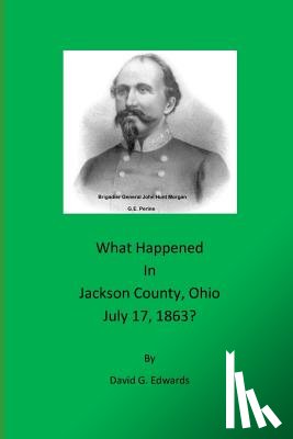 Edwards, David G. - What Happened in Jackson County, Ohio July 17, 1863?