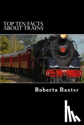Baxter, Roberta - Top Ten Facts About Trains