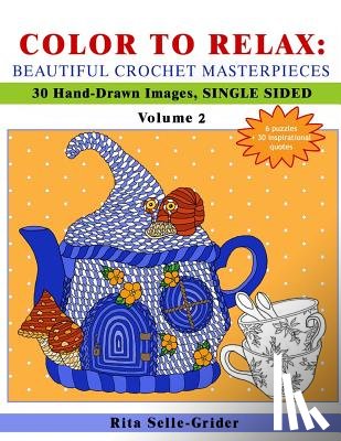 Selle-Grider, Rita - Color to Relax: Beautiful Crochet Masterpieces: 30 Hand-Drawn Images, Single Sided