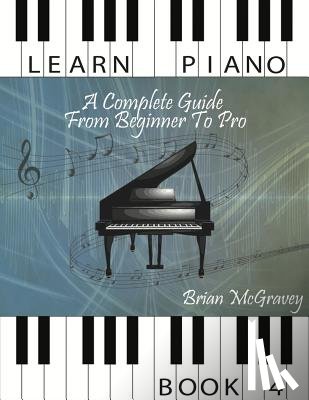 McGravey, Brian - Learn Piano: A Complete Guide from Beginner to Pro Book 4