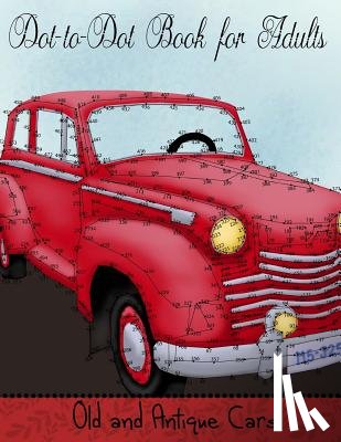 Coloring Books, Mindful - Dot to Dot Book for Adults: Old and Antique Cars: Connect the Dot Puzzle Book for Adults