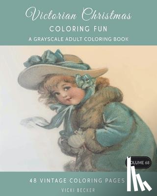 Becker, Vicki - Victorian Christmas Coloring Fun: A Grayscale Adult Coloring Book