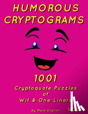 English, Mark - Humorous Cryptograms: 1001 Cryptoquote Puzzles of Wit & One Liners, Volume 1
