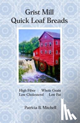 Mitchell, Patricia B - Grist Mill Quick Loaf Breads