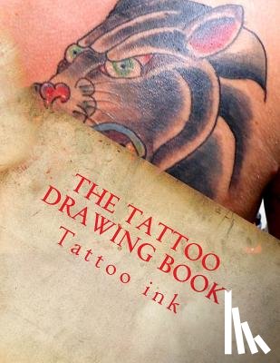 Ink, Tattoo - The Tattoo drawing Book: Beginner tattoo stencils