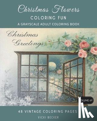 Becker, Vicki - Christmas Flowers: A Grayscale Adult Coloring Book