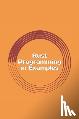 Sharp, Max - Rust Programming in Examples: Beginners Guide