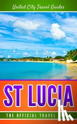 Travel Guides, United City - St Lucia: The Official Travel Guide