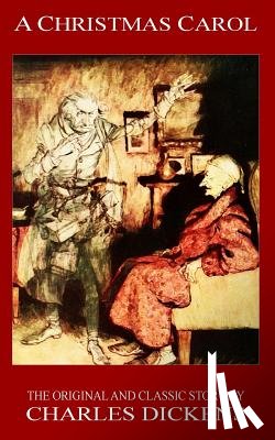 Dickens, Charles - A Christmas Carol - The Original Classic Story by Charles Dickens