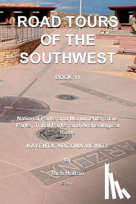 Holtzin, Rich - Road Tours Of The Southwest, Book 11: National Parks & Monuments, State Parks, Tribal Park & Archeological Ruins