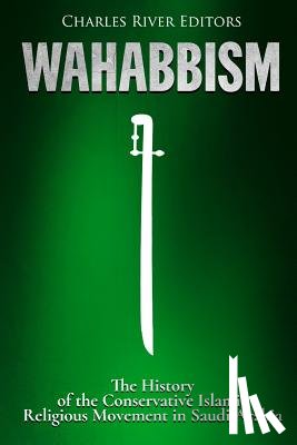 Charles River - Wahabbism: The History of the Conservative Islamic Religious Movement in Saudi Arabia