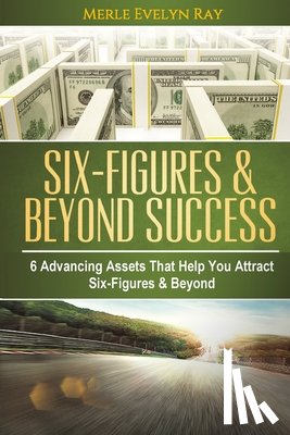 Ray, Merle Evelyn - Six-Figures & Beyond Success