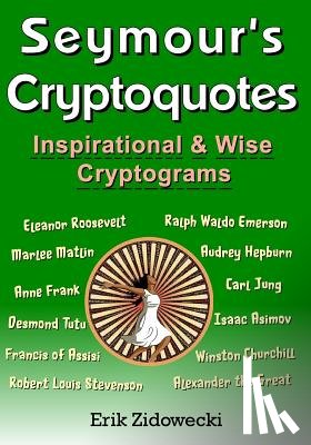 Zidowecki, Erik - Seymour's Cryptoquotes - Inspirational & Wise Cryptograms
