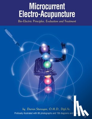Starwynn O. M. D., Darren - Microcurrent Electro-Acupuncture: Bio-Electric Principles, Evaluation and Treatment