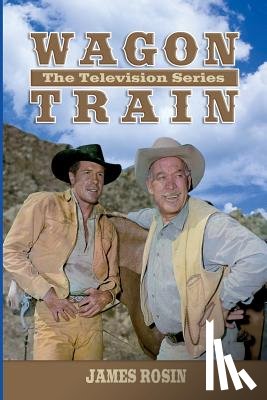 Rosin, James - Wagon Train: The Television Series (Revised Edition)