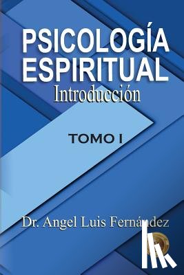 Fernandez, Angel Luis - Psicologia Espiritual: Introduccion