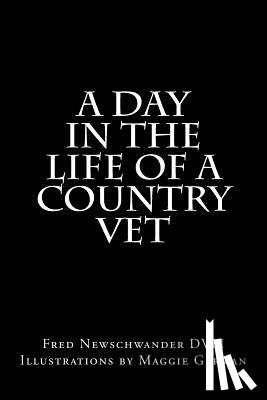 Newschwander DVM, Fred P. - A Day In The Life Of A Country Vet