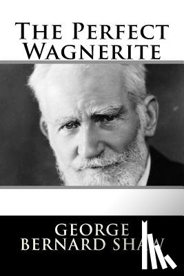 Shaw, George Bernard - The Perfect Wagnerite