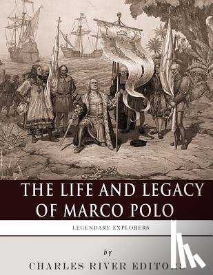 Charles River - Legendary Explorers: The Life and Legacy of Marco Polo