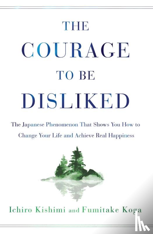 Kishimi, Ichiro, Koga, Fumitake - The Courage to Be Disliked