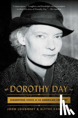 Loughery, John - Dorothy Day: Dissenting Voice of the American Century