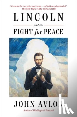 Avlon, John - Lincoln and the Fight for Peace