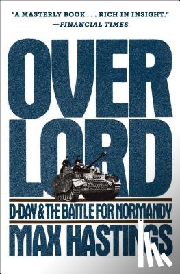 Hastings, Max - Overlord: D-Day and the Battle for Normandy