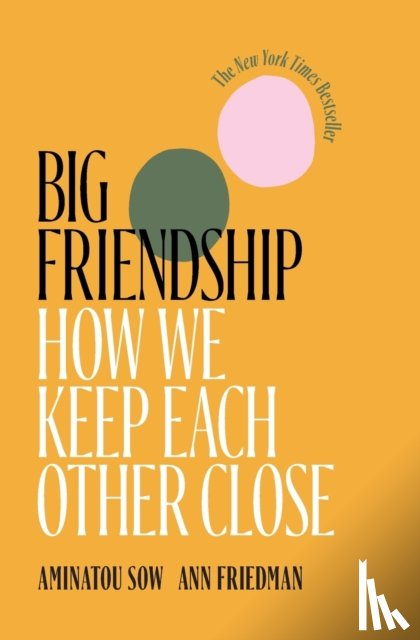 Sow, Aminatou, Friedman, Ann - Big Friendship