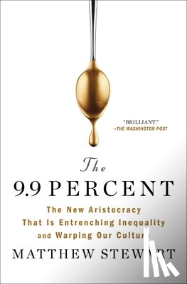 Stewart, Matthew - The 9.9 Percent