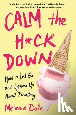 Dale, Melanie - Calm the H*ck Down