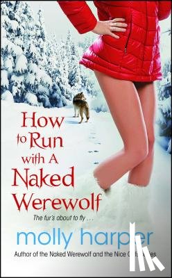 Harper, Molly - How to Run with a Naked Werewolf
