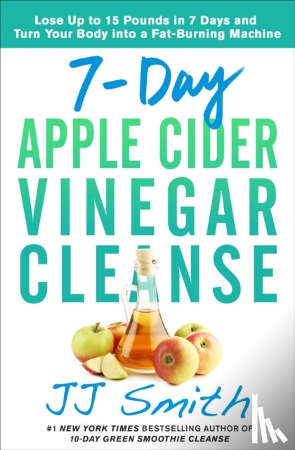 Smith, JJ - 7-Day Apple Cider Vinegar Cleanse