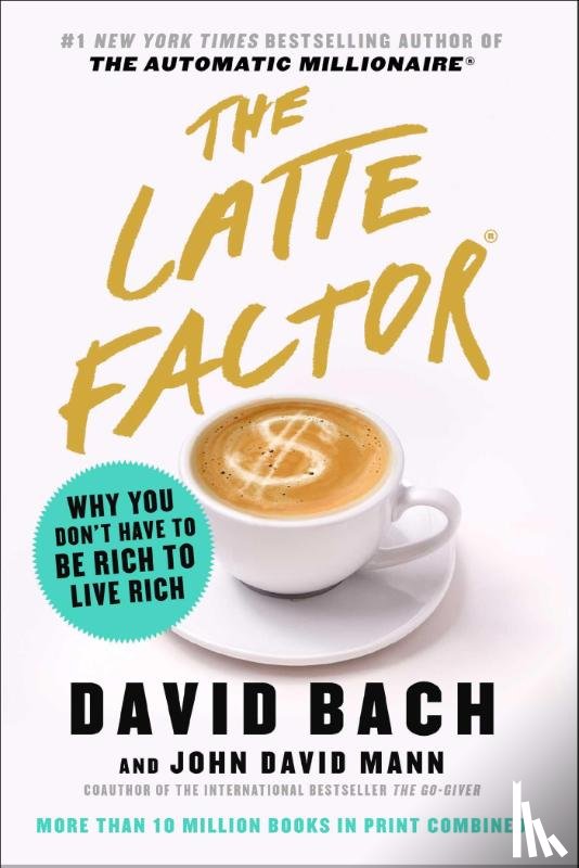 Bach, David, Mann, John David - The Latte Factor