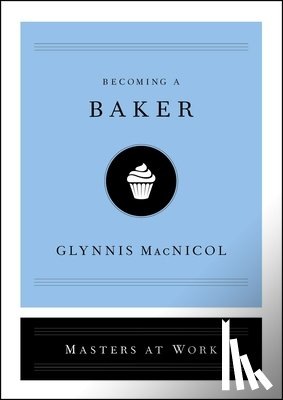 MacNicol, Glynnis - Becoming a Baker