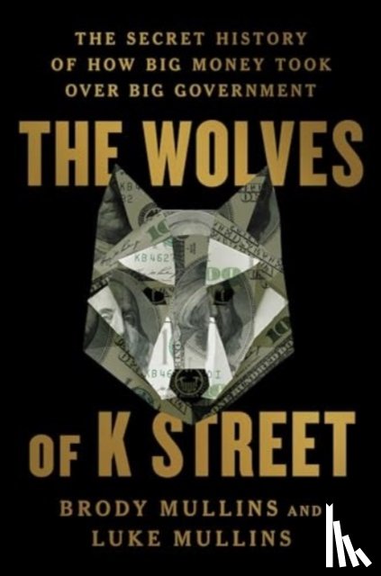 Mullins, Brody, Mullins, Luke - The Wolves of K Street