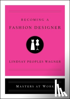 Lindsay Peoples Wagner - Becoming a Fashion Designer