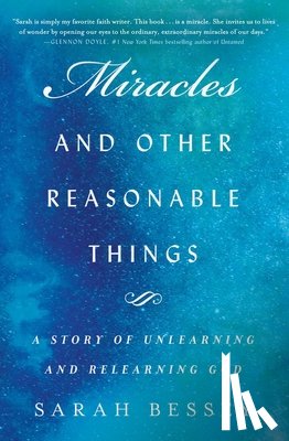 Bessey, Sarah - Miracles and Other Reasonable Things: A Story of Unlearning and Relearning God