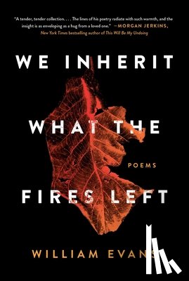 Evans, William - We Inherit What the Fires Left