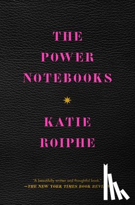 Roiphe, Katie - The Power Notebooks