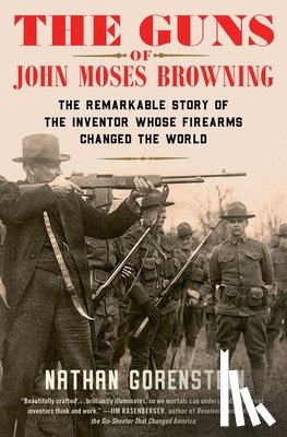 Gorenstein, Nathan - The Guns of John Moses Browning