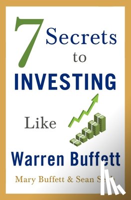 Buffett, Mary, Seah, Sean - 7 Secrets to Investing Like Warren Buffett