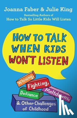 Faber, Joanna, King, Julie - How to Talk When Kids Won't Listen