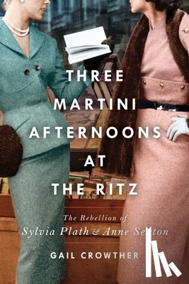 Crowther, Gail - Three-Martini Afternoons at the Ritz