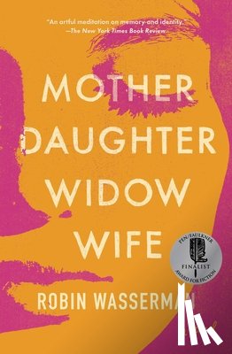 Wasserman, Robin - Mother Daughter Widow Wife
