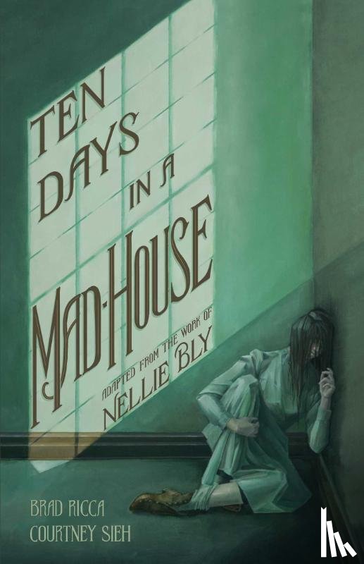 Ricca, Brad - Ten Days in a Mad-House: A Graphic Adaptation