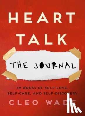 Wade, Cleo - Heart Talk: The Journal: 52 Weeks of Self-Love, Self-Care, and Self-Discovery