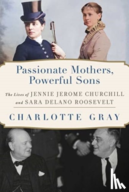 Gray, Charlotte - Passionate Mothers, Powerful Sons